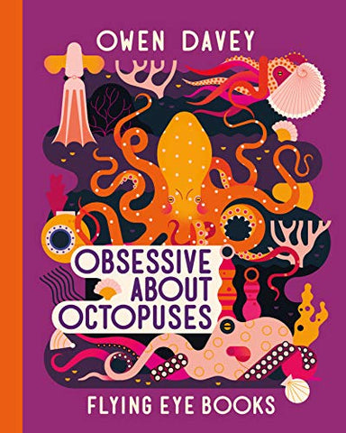 Obsessive About Octopuses (Owen Davey Animals Series): 6 (Owen Davey Animal Series)