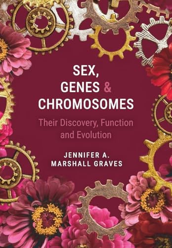 Sex, Genes and Chromosomes : Their Discovery, Function and Evolution