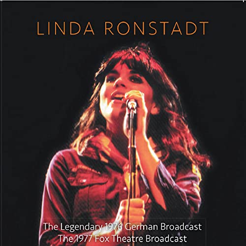 Linda Ronstadt - The Legendary 1976 German Broadcast & the 1977 Fox Theatre Broadcast [CD]