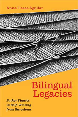 Bilingual Legacies : Father Figures in Self-Writing from Barcelona