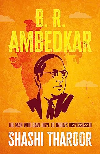 B. R. Ambedkar : The Man Who Gave Hope to India's Dispossessed