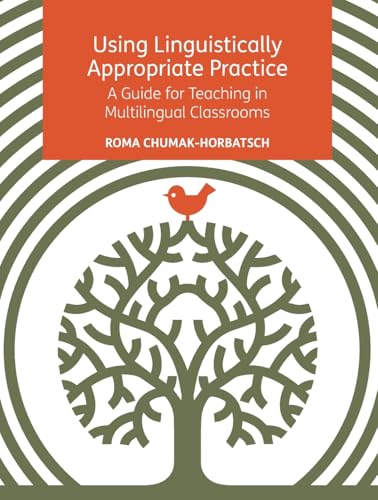 Using Linguistically Appropriate Practice: A Guide for Teaching in Multilingual Classrooms