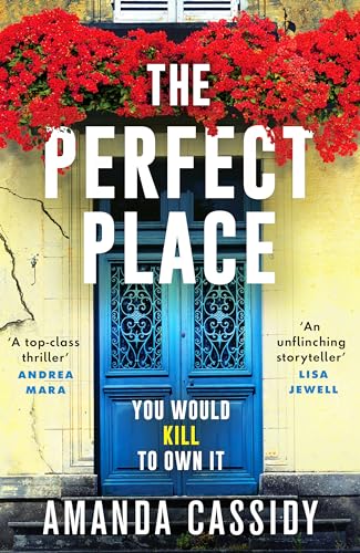 The Perfect Place : Escape to the Chateau meets The Paris Apartment in this twisty, unputdownable crime thriller