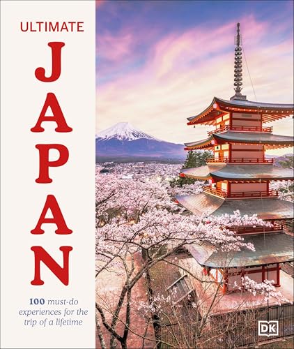 Ultimate Japan : 100 Must-do Experiences for the Trip of a Lifetime