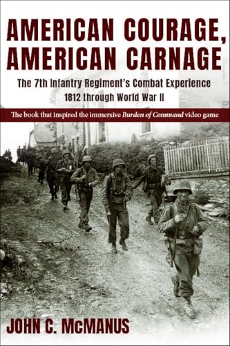 American Courage, American Carnage : The 7th Infantry Regiment's Combat Experience, 1812 through World War II