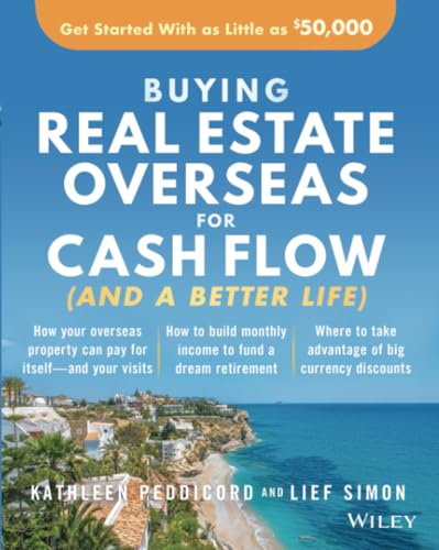 Buying Real Estate Overseas For Cash Flow (And A Better Life): Get Started With As Little As $50