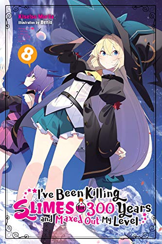 I've Been Killing Slimes for 300 Years and Maxed Out My Level, Vol. 8 (light novel)