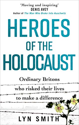 Heroes of the Holocaust: Ordinary Britons who risked their lives to make a difference