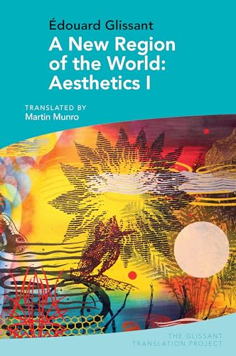 A New Region of the World: Aesthetics I : by Edouard Glissant : 4