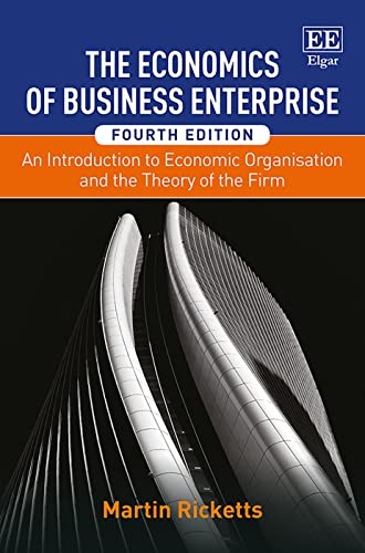 The Economics of Business Enterprise: An Introduction to Economic Organisation and the Theory of the Firm