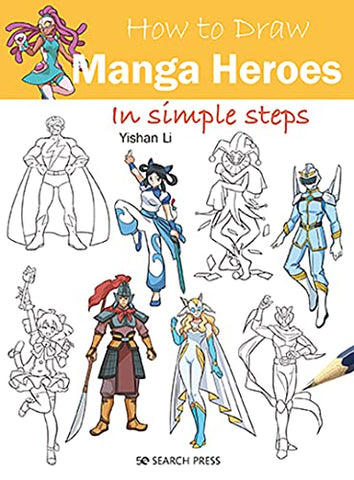 How to Draw: Manga Heroes: in simple steps