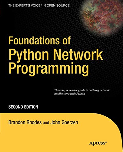 Foundations of Python Network Programming: The comprehensive guide to building network applications with Python (Books for Professionals by Professionals)
