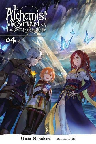 The Alchemist Who Survived Now Dreams of a Quiet City Life, Vol. 4 (light novel) (The Alchemist Who Survived Now Dreams of a Quiet City Life (Light Novel))