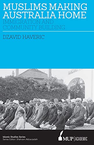 Muslims making Australia home : Immigration and Community Building