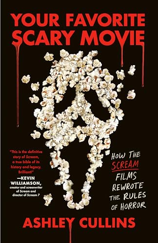 Your Favorite Scary Movie : How the Scream Films Rewrote the Rules of Horror