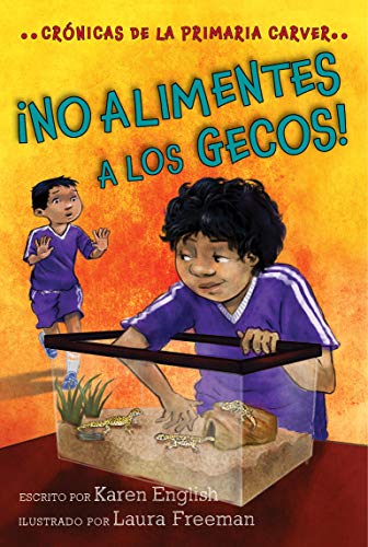 ¡no Alimentes a Los Gecos!, Volume 3: Crónicas de la Primaria Carver, Libro 3 (Carver Chronicles)