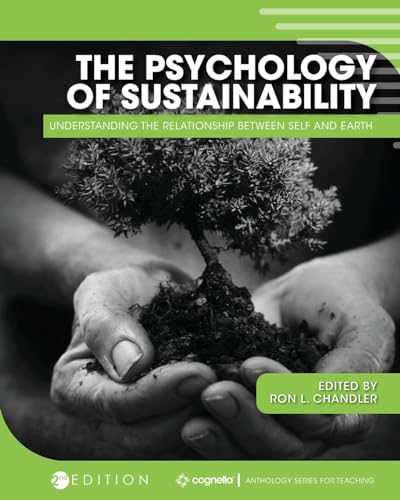 The Psychology of Sustainability : Understanding the Relationship Between Self and Earth