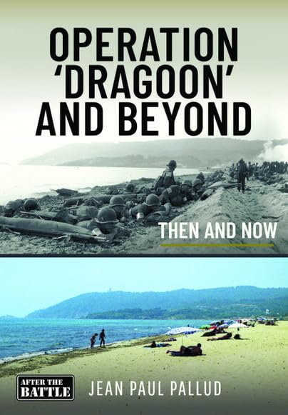 Operation 'Dragoon' and Beyond: Then and Now (Then an Now)