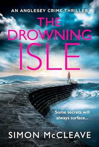 The Drowning Isle: The completely gripping new crime thriller from the author of the bestselling Snowdonia DI Ruth Hunter series: Book 4 (The Anglesey Series)