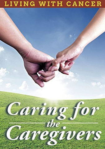 Living With Cancer: Caring For The Caregivers [DVD]