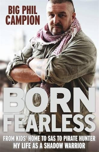 Born Fearless: From Kids' Home to SAS to Pirate Hunter - My Life as a Shadow Warrior