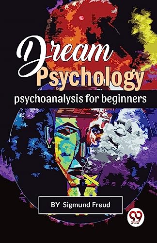 Dream Psychology Psychoanalysis For Beginners