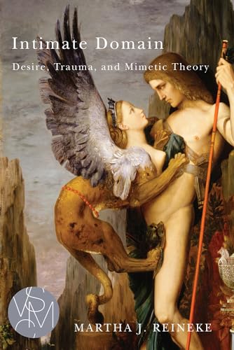 Intimate Domain : Desire, Trauma, and Mimetic Theory