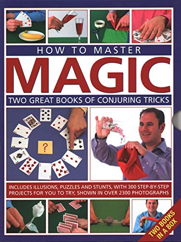 How to Master Magic : Two great books of conjuring tricks: includes illusions, puzzles and stunts with 300 step-by-step projects for you to try, in over 2300 photographs