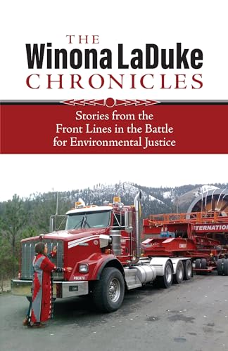 The Winona LaDuke Chronicles : Stories from the Front Lines in the Battle for Environmental Justice