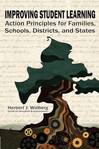 Improving Schools to Promote Learning : Action Principles for Families, Classrooms, Schools, Districts, and States