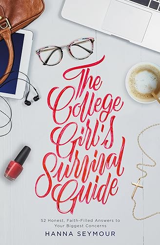 The College Girl's Survival Guide : 52 Honest, Faith-Filled Answers to Your Biggest Concerns