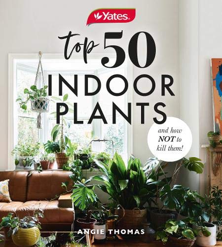 Yates Top 50 Indoor Plants and How Not to Kill Them!