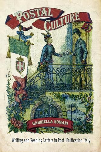 Postal Culture : Writing and Reading Letters in Post-Unification Italy