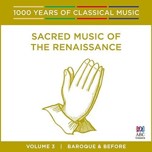 1000 Years Of:renaissance - Sacred Music Of The Renaissance - 1000 Years Of Classical Music Vol. 3 [CD]
