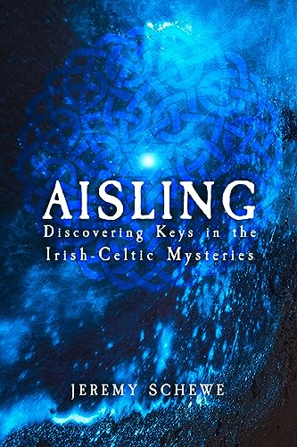 Aisling : Discovering Keys in the Irish-Celtic Mysteries