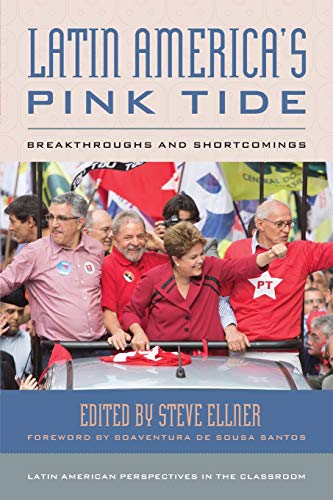 Latin America's Pink Tide: Breakthroughs and Shortcomings (Latin American Perspectives in the Classroom)