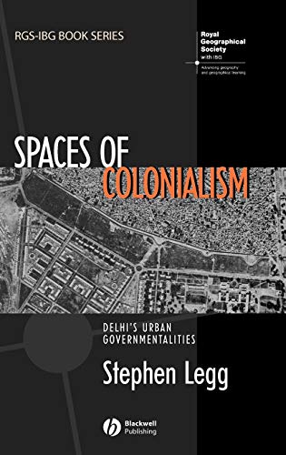 Spaces of Colonialism: Delhis Urban Governmentalities