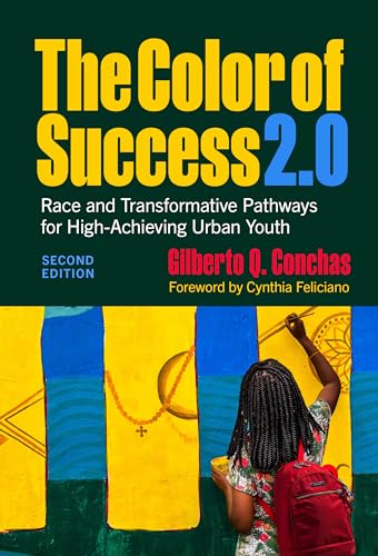 The Color of Success 2.0 : Race and Transformative Pathways for High-Achieving Urban Youth