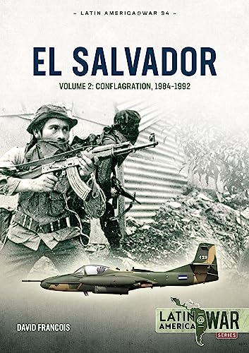 El Salvador Volume Volume 2: Conflagration, 1983-1990: 34 (Latin America@War)