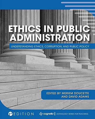 Ethics in Public Administration : Understanding Ethics, Corruption, and Public Policy
