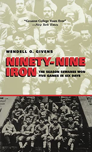 Ninety-Nine Iron : The Season Sewanee Won Five Games in Six Days