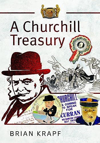 A Churchill Treasury : Sir Winston’s Public Service through Memorabilia