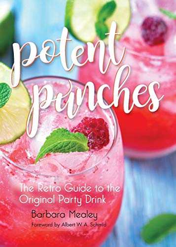 Potent Punches: The Retro Guide to the Original Party Drink