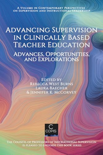 Advancing Supervision in Clinically Based Teacher Education : Advances, Opportunities, and Explorations