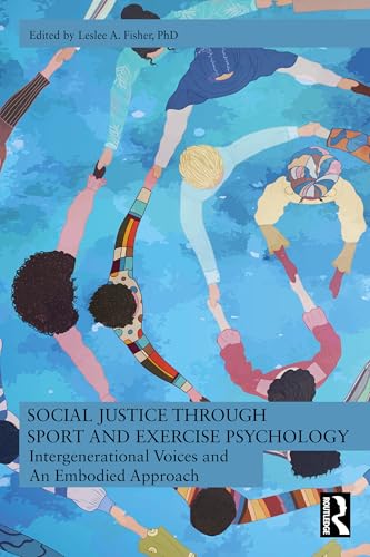 Social Justice through Sport and Exercise Psychology : Intergenerational Voices and An Embodied Approach