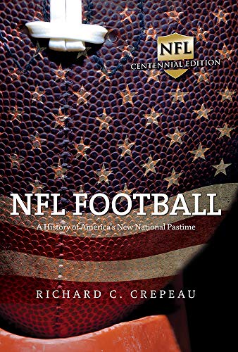 NFL Football : A History of America's New National Pastime