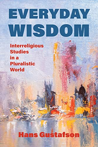 Everyday Wisdom : Interreligious Studies in a Pluralistic World