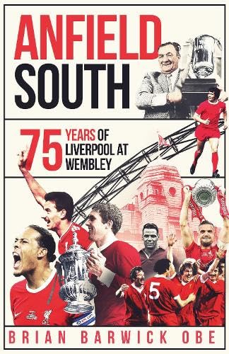 Anfield South : 75 Years of Liverpool at Wembley