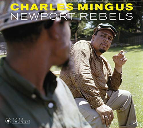 Charles Mingus - Newport Rebels (Plus Charles Mingus Presents + Mingus [CD]