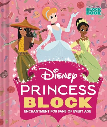 Disney Princess Block (An Abrams Block Book) : Enchantment for Fans of Every Age